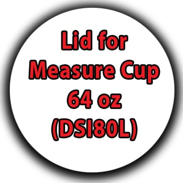 Lid for Measure Cup 64 oz (DSI80L)